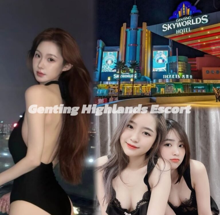 云顶下水网 | 云顶小姐名单 | 云顶美女服务 | Genting Escort
